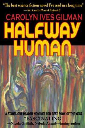 Halfway Human by Carolyn Ives Gilman