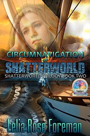 Circumnavigation of Shatterworld (Shatterworld Trilogy #2)