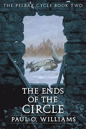 The Ends of the Circle (The Pelbar Cycle #2)