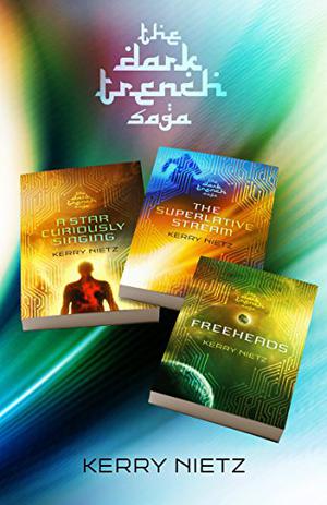 The DarkTrench Saga Complete Collection: A Star Curiously Singing, The Superlative Stream, Freeheads (DarkTrench Saga #1-3)