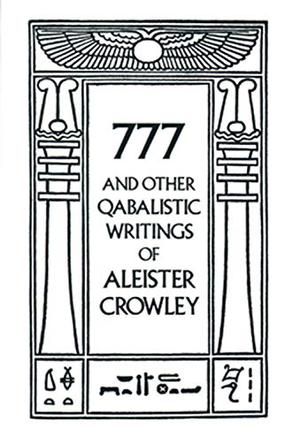 777 and Other Qabalistic Writings of Aleister Crowley by Aleister Crowley, C. Allan Bennett