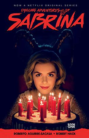Chilling Adventures of Sabrina, Vol. 1: The Crucible by Roberto Aguirre-Sacasa, Robert Hack