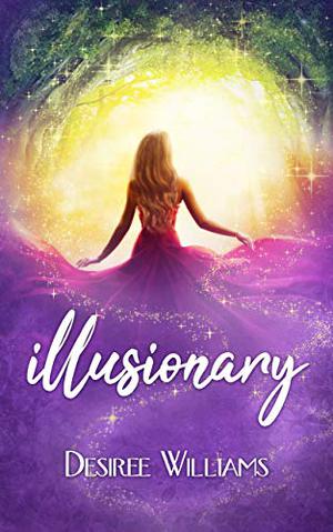 Illusionary by Desiree Williams