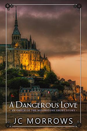 A Dangerous Love (Order of the MoonStone #.1)