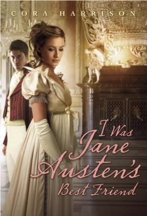 I Was Jane Austen's Best Friend by Cora Harrison