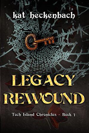 Legacy Rewound (Toch Island Chronicles #3)