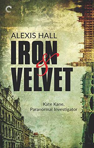 Iron & Velvet by Alexis Hall