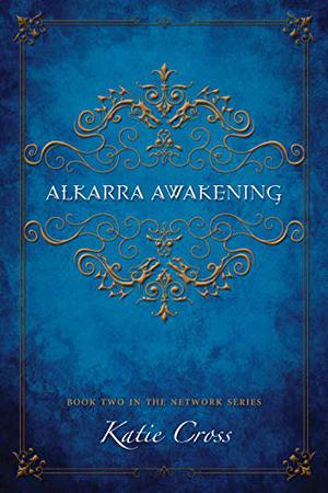 Alkarra Awakening by Katie Cross
