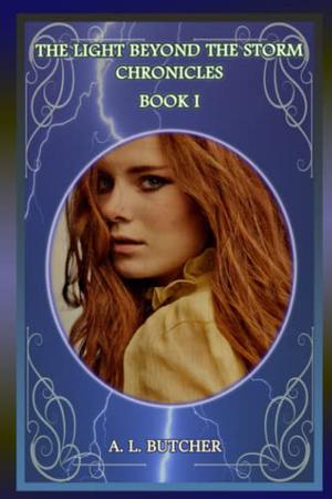 The Light Beyond the Storm Chronicles by A.L. Butcher