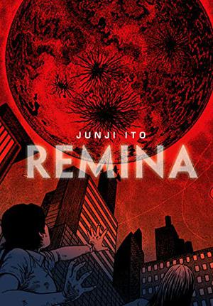 Hellstar Remina; 地獄星レミナ; Jigokuboshi Remina by Junji Ito