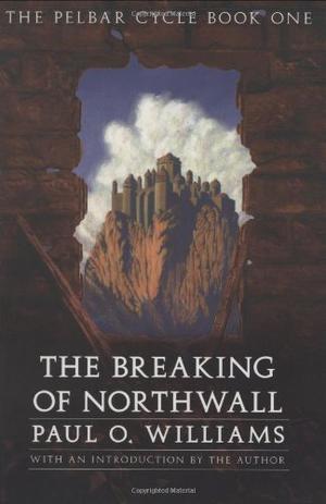The Breaking of Northwall (The Pelbar Cycle #1)