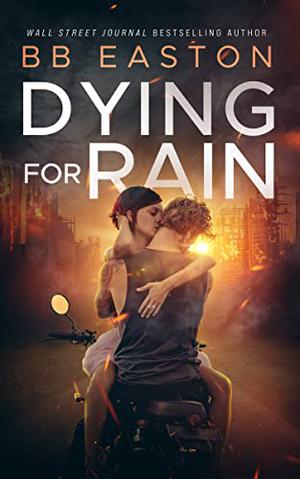 Dying for Rain by B.B. Easton