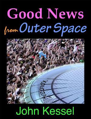 Good News from Outer Space by John Kessel
