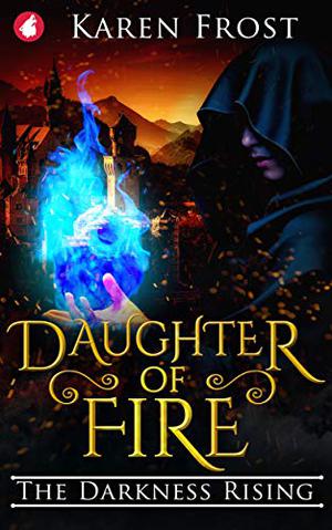Daughter of Fire: The Darkness Rising (Destiny and Darkness #2)