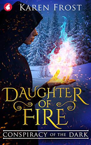 Daughter of Fire: Conspiracy of the Dark (Destiny and Darkness #1)