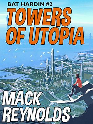The Towers of Utopia (Bat Hardin #2)