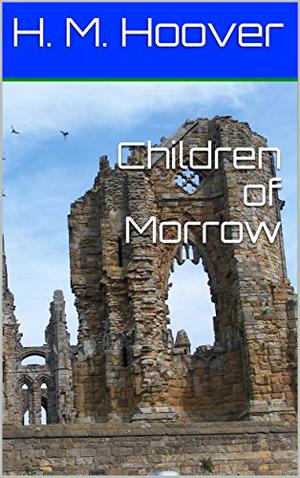 Children of Morrow by Helen Mary Hoover