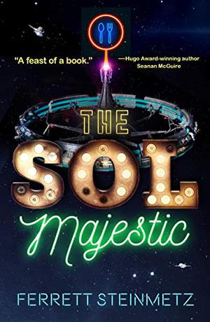 The Sol Majestic by Ferrett Steinmetz