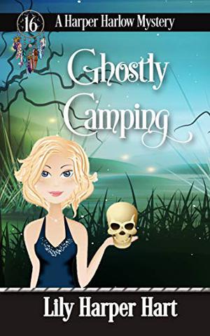 Ghostly Camping (Harper Harlow #16)