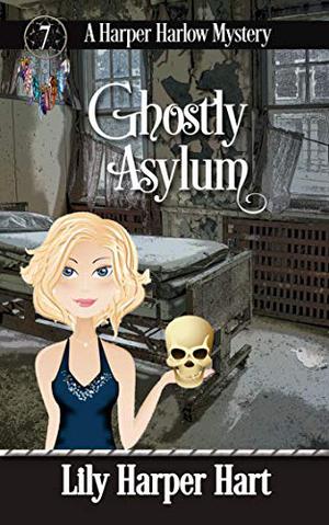 Ghostly Asylum (Harper Harlow #7)