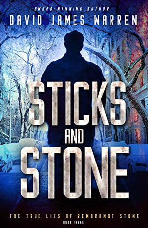 Sticks and Stone (The True Lies of Rembrandt Stone #3)