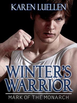 Winter's Warrior: Mark of the Monarch (Winter's Saga #4)