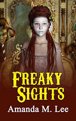 Freaky Sights (Mystic Caravan Mystery #13)