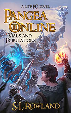 Pangea Online 3: Vials and Tribulations: A LitRPG Novel (Pangea Online #3)