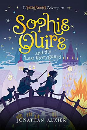 Sophie Quire and the Last Storyguard by Jonathan Auxier