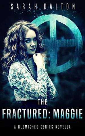 The Fractured: Maggie (Blemished #2.6)