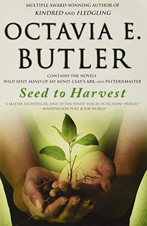 Seed to Harvest by Octavia E. Butler