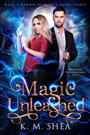 Magic Unleashed by K.M. Shea