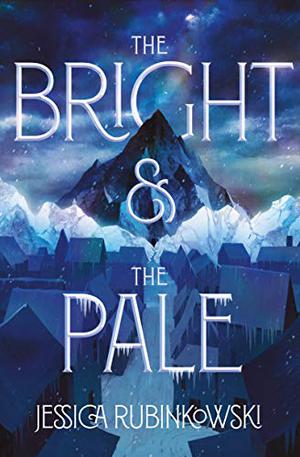 The Bright & the Pale by Jessica Rubinkowski