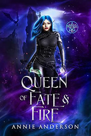 Queen of Fate & Fire by Annie Anderson