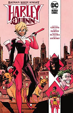 Batman White Knight : Harley Quinn (The Murphyverse #3)