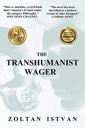 The Transhumanist Wager by Zoltan Istvan