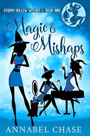 Magic & Mishaps (Starry Hollow Witches #9)