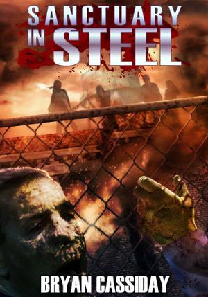 Sanctuary in Steel (Zombie Apocalypse #3)