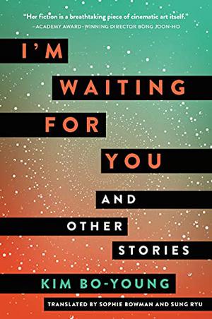 I'm Waiting for You and Other Stories by Bo-Young Kim
