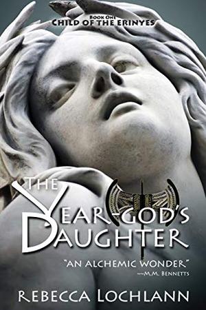 The Year-God's Daughter by Rebecca Lochlann