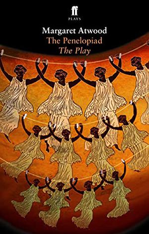 The Penelopiad: The Play (Canongate's The Myths #2.5)