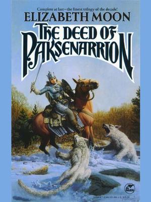 The Deed of Paksenarrion by Elizabeth Moon