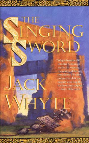 The Singing Sword by Jack Whyte
