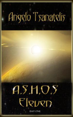 A.S.H.O.S Eleven: Day One (Final Colony #0.5)