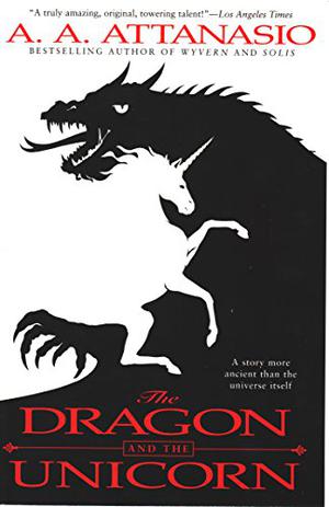 The Dragon and the Unicorn by A.A. Attanasio