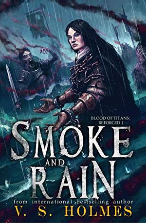 Smoke and Rain by V.S. Holmes