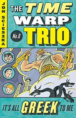 It's All Greek to Me (Time Warp Trio #8)
