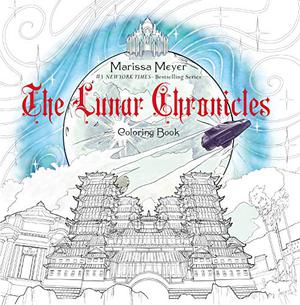 The Lunar Chronicles Coloring Book by Marissa Meyer, Kathryn Gee