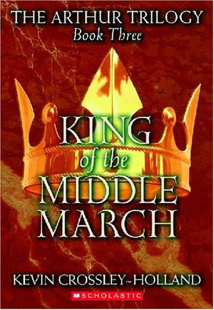 King of the Middle March (Arthur Trilogy #3)