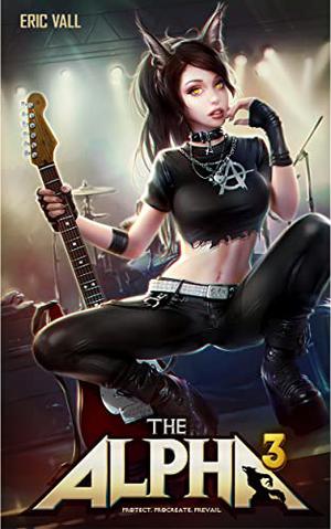 The Alpha 3: Protect. Procreate. Prevail. (The Alpha #3)